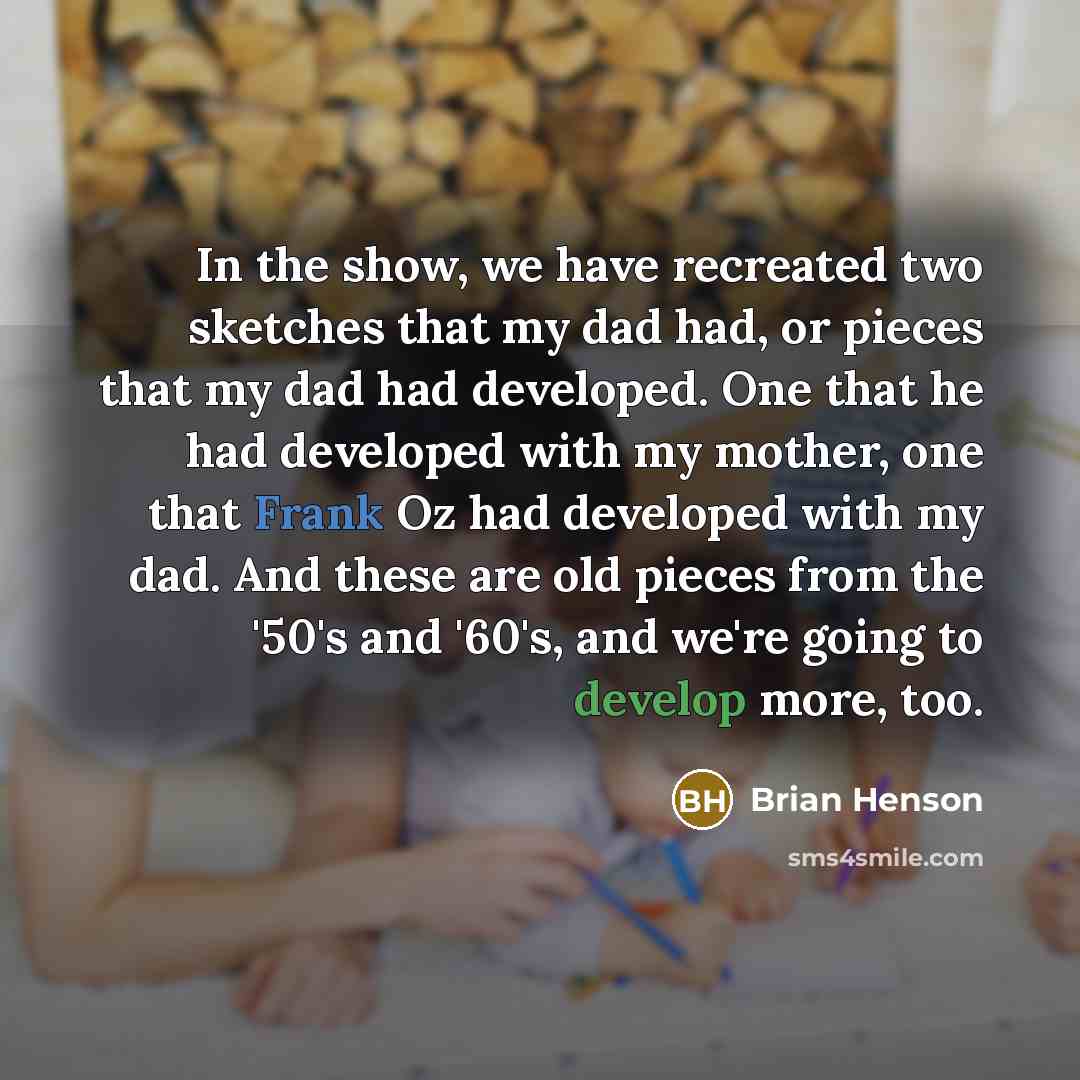 “In the show, we have recreated two sketches that my…” quote by Brian Henson