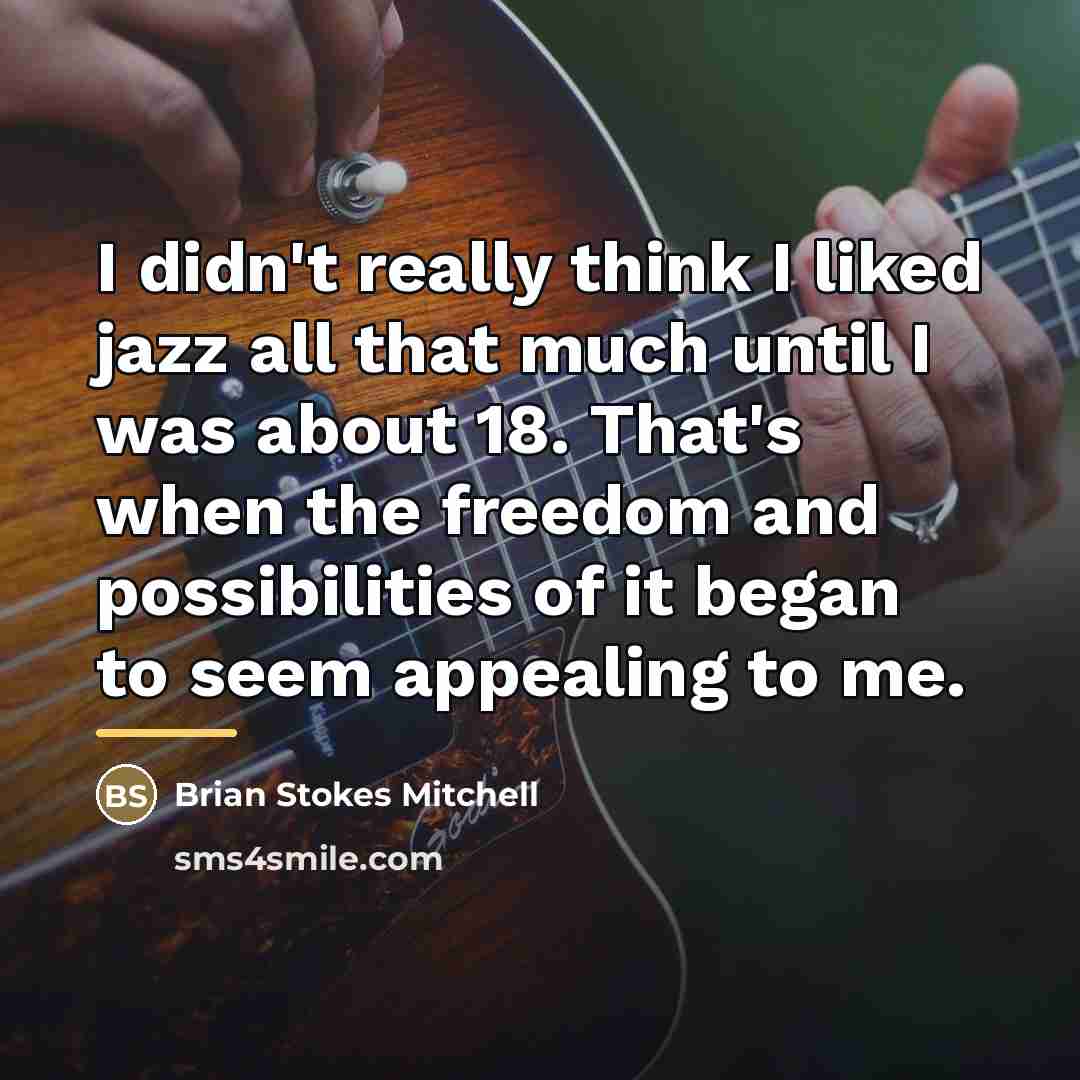 “I didn't really think I liked jazz all that much…” quote by Brian Stokes Mitchell