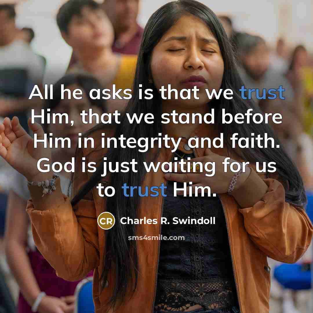 “All he asks is that we trust Him, that we…” quote by Charles R. Swindoll