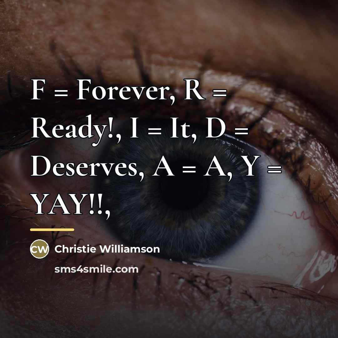 “F = Forever, R = Ready!, I = It, D…” quote by Christie Williamson