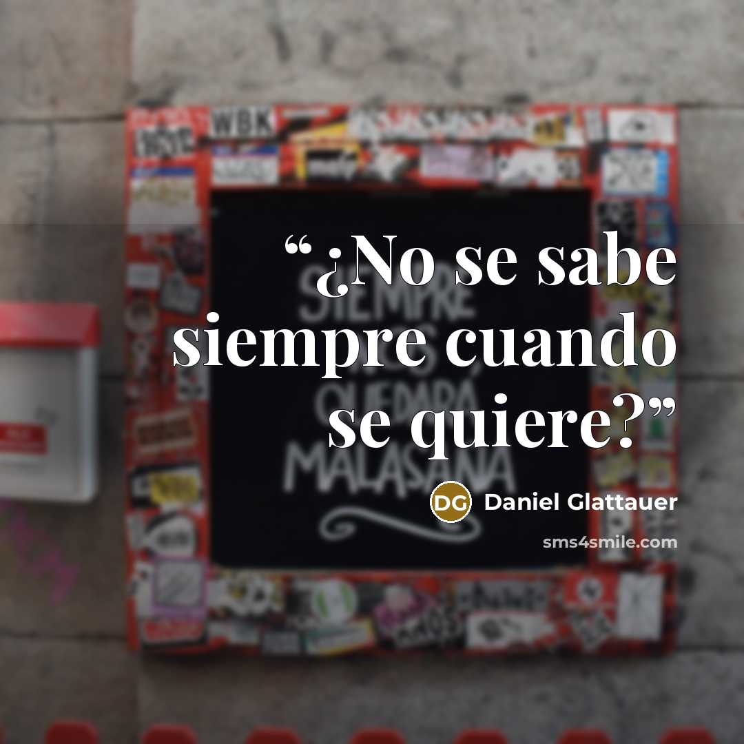 “¿No se sabe siempre cuando se quiere?” quote by Daniel Glattauer