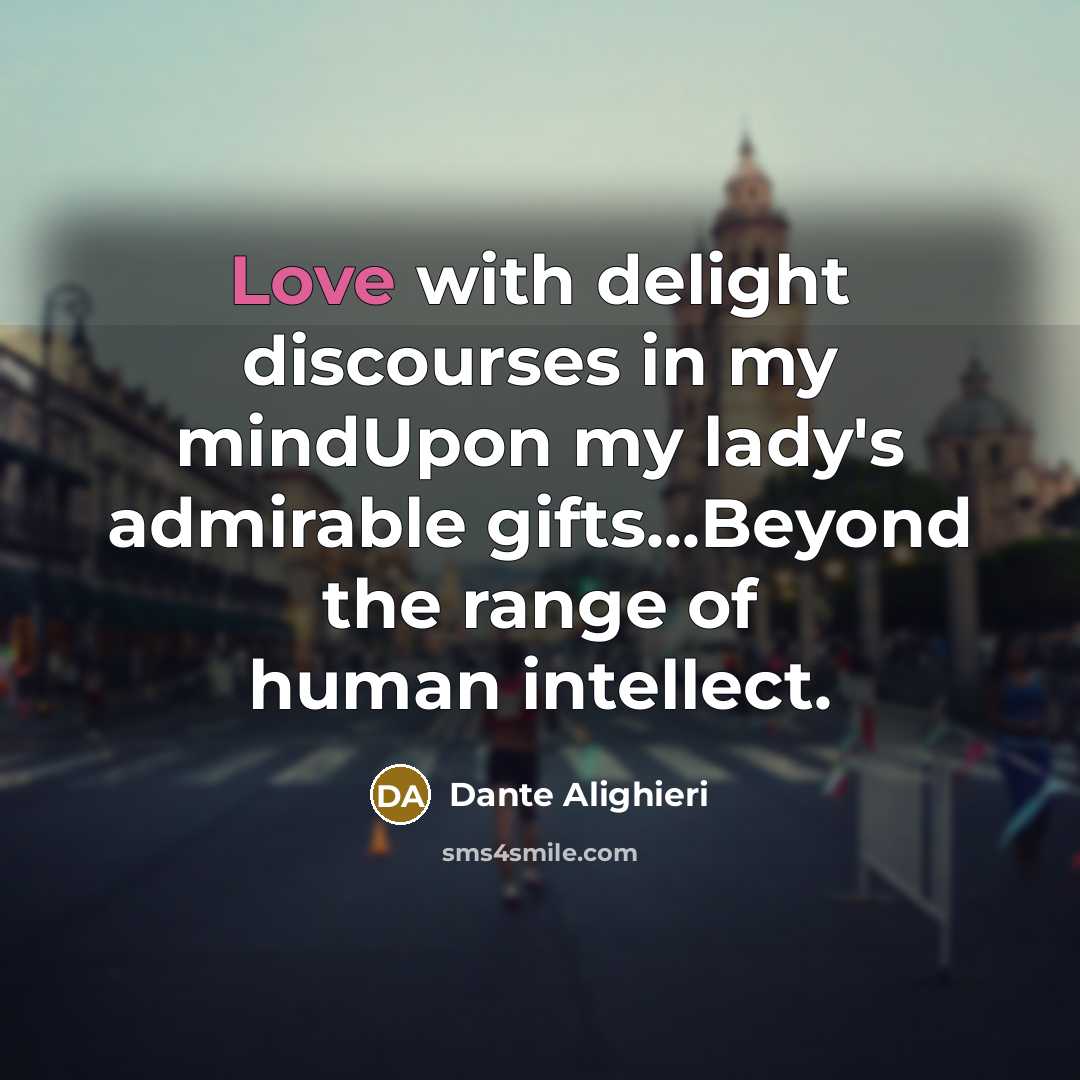“Love with delight discourses in my mindUpon my lady's admirable…” quote by Dante Alighieri