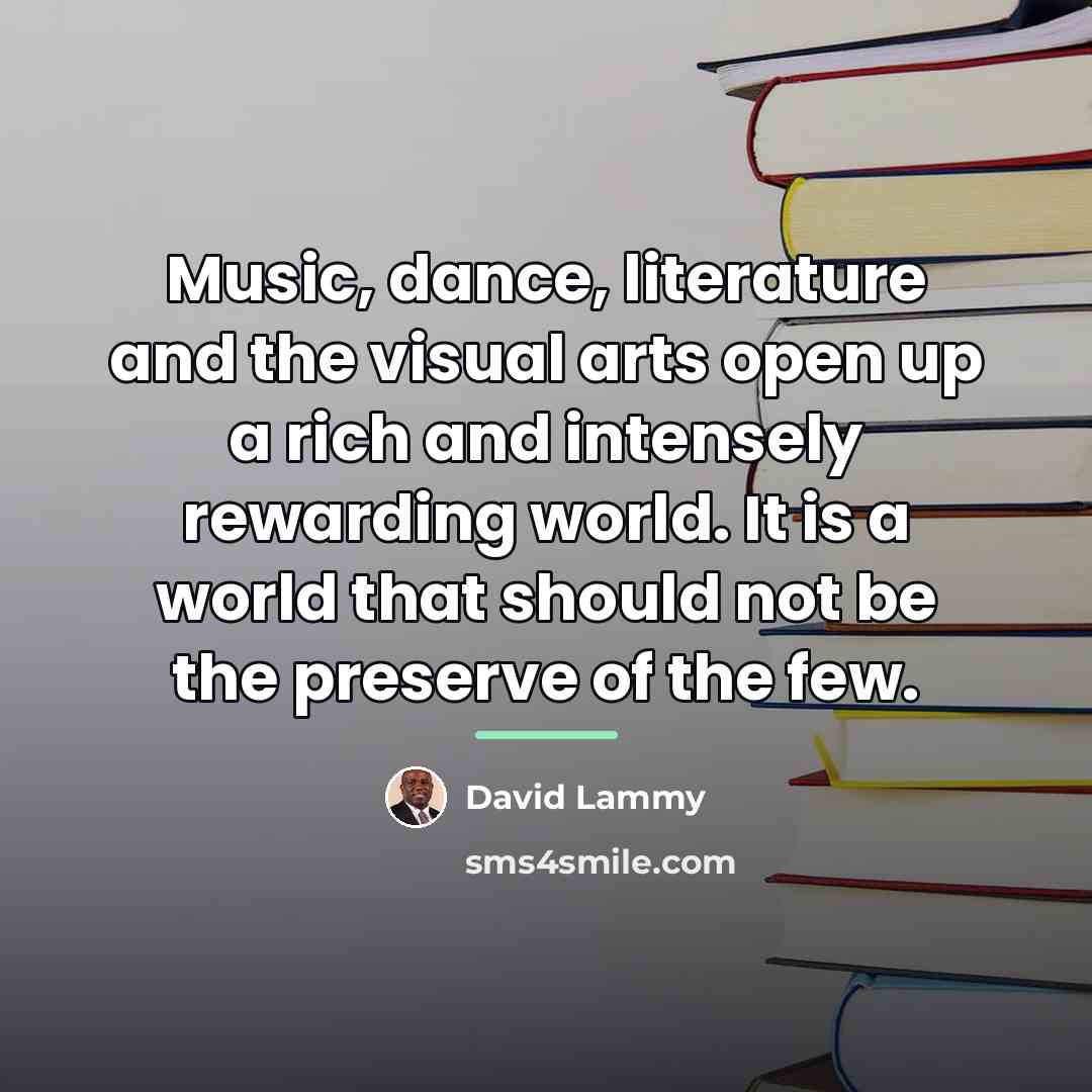 “Music, dance, literature and the visual arts open up a…” quote by David Lammy