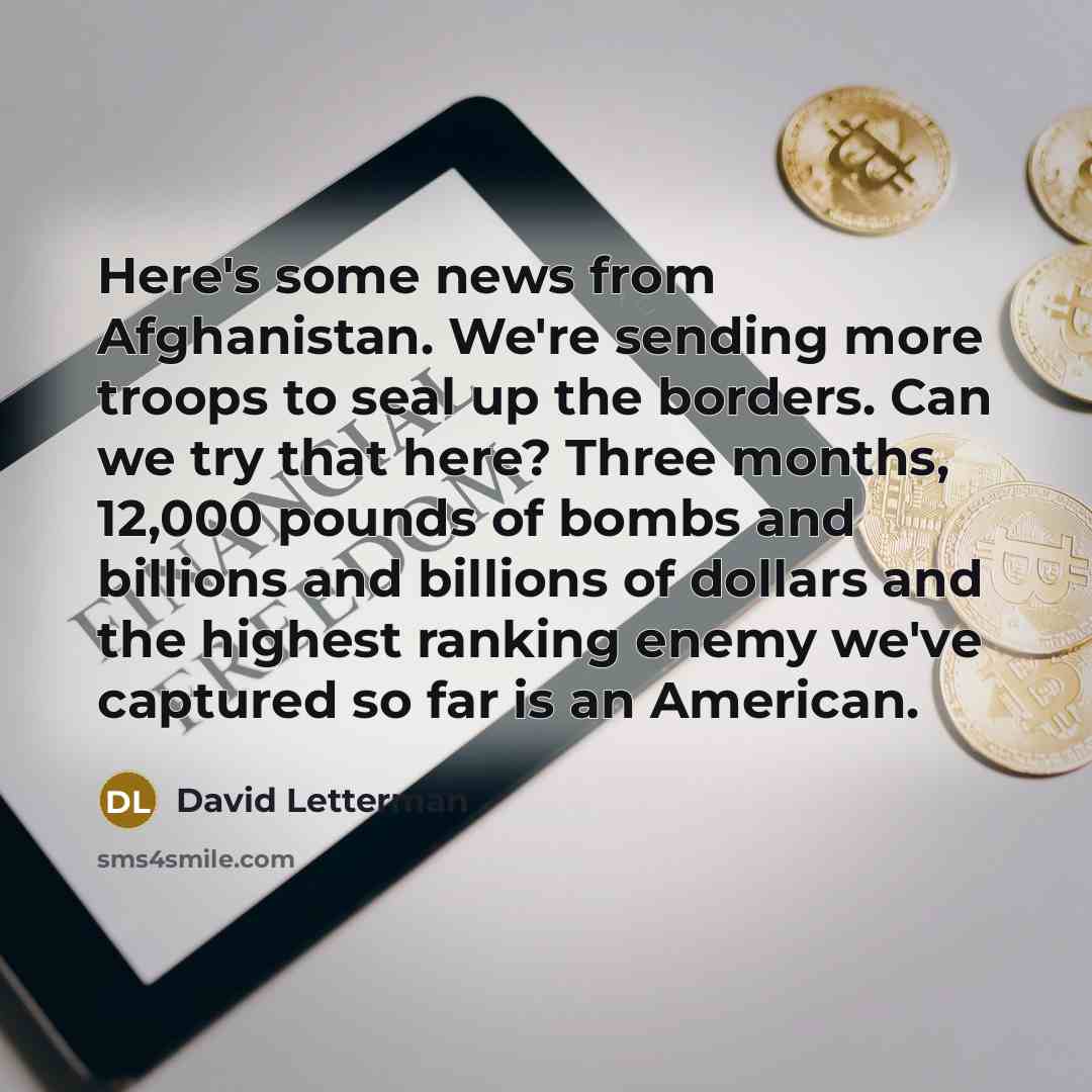 “Here's some news from Afghanistan. We're sending more troops to…” quote by David Letterman