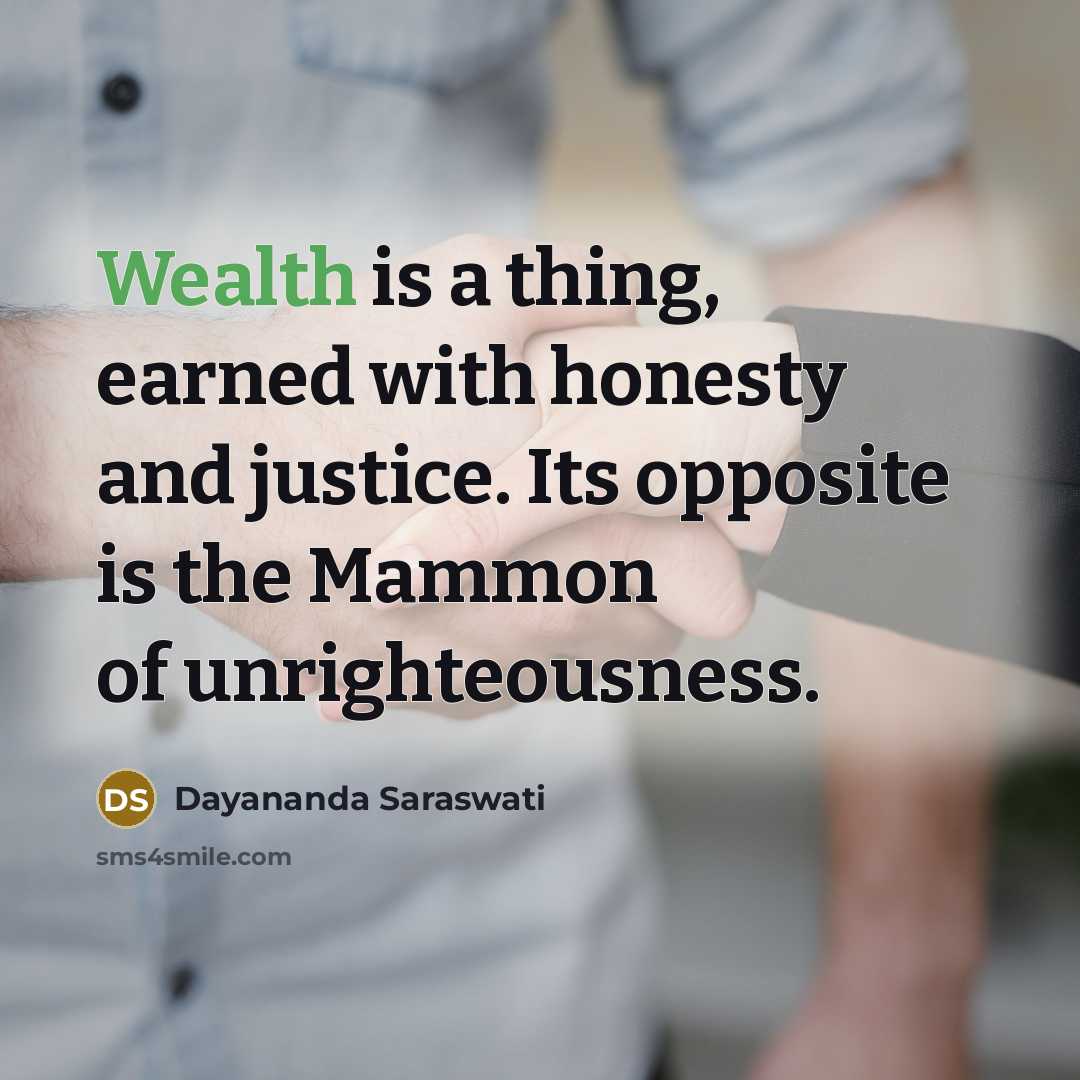 “Wealth is a thing, earned with honesty and justice. Its…” quote by Dayananda Saraswati