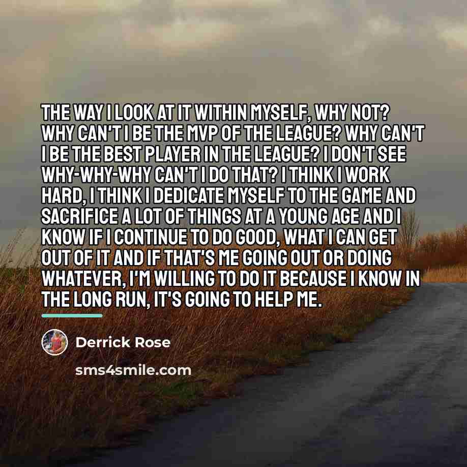 “The way I look at it within myself, why not?…” quote by Derrick Rose