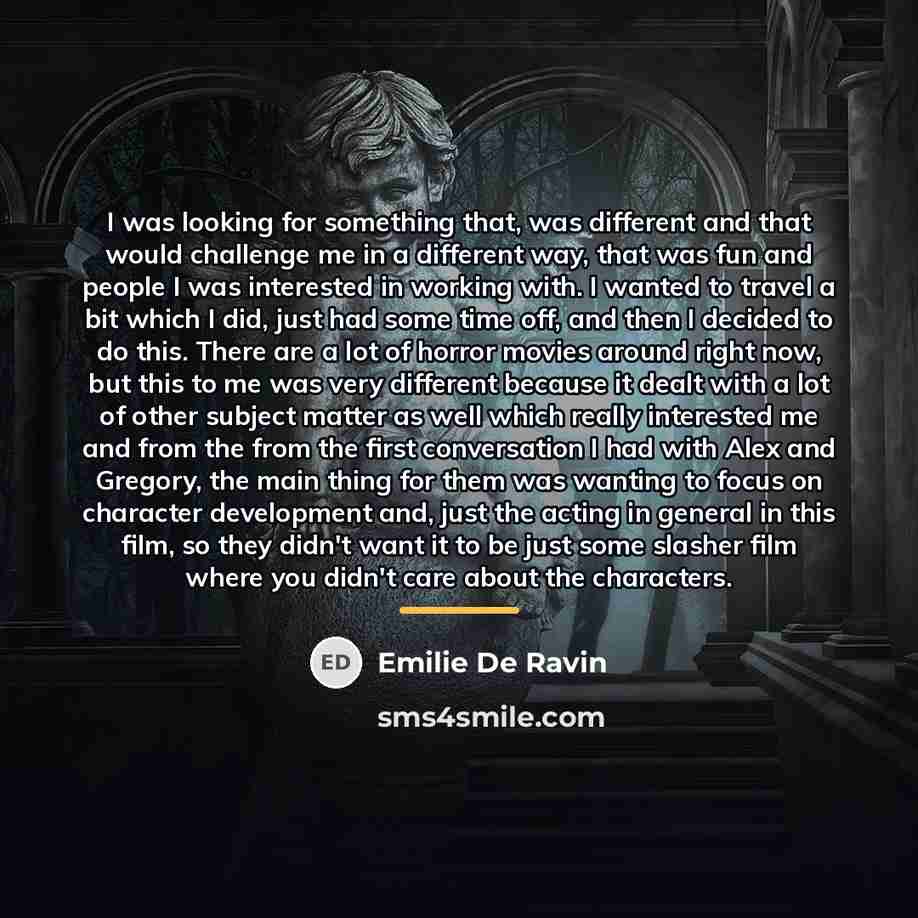 “I was looking for something that, was different and that…” quote by Emilie De Ravin