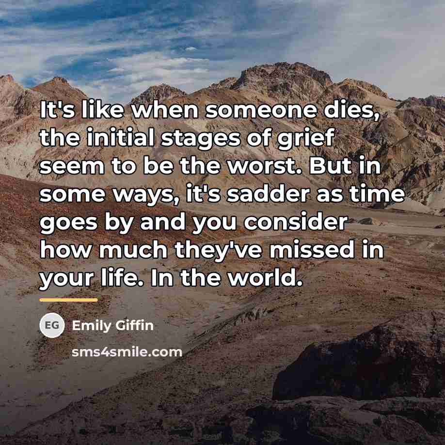 “It's like when someone dies, the initial stages of grief…” quote by Emily Giffin