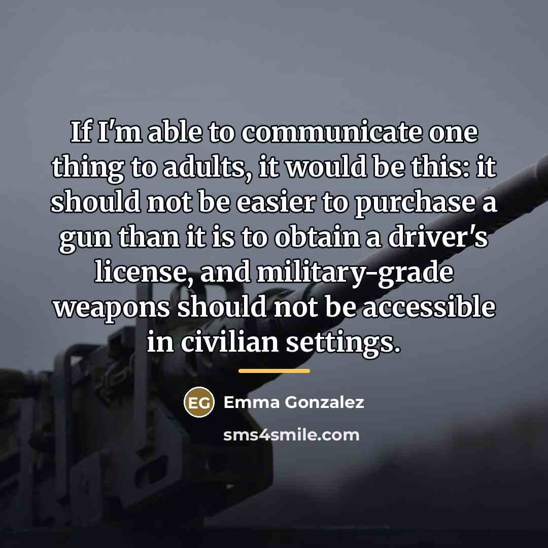 “If I'm able to communicate one thing to adults, it…” quote by Emma Gonzalez