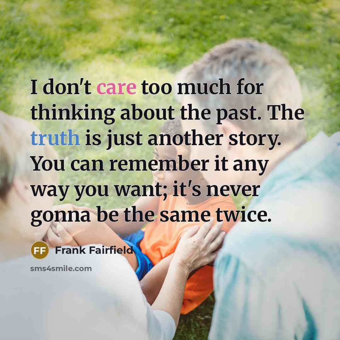 “I don't care too much for thinking about the past.…” quote by Frank Fairfield