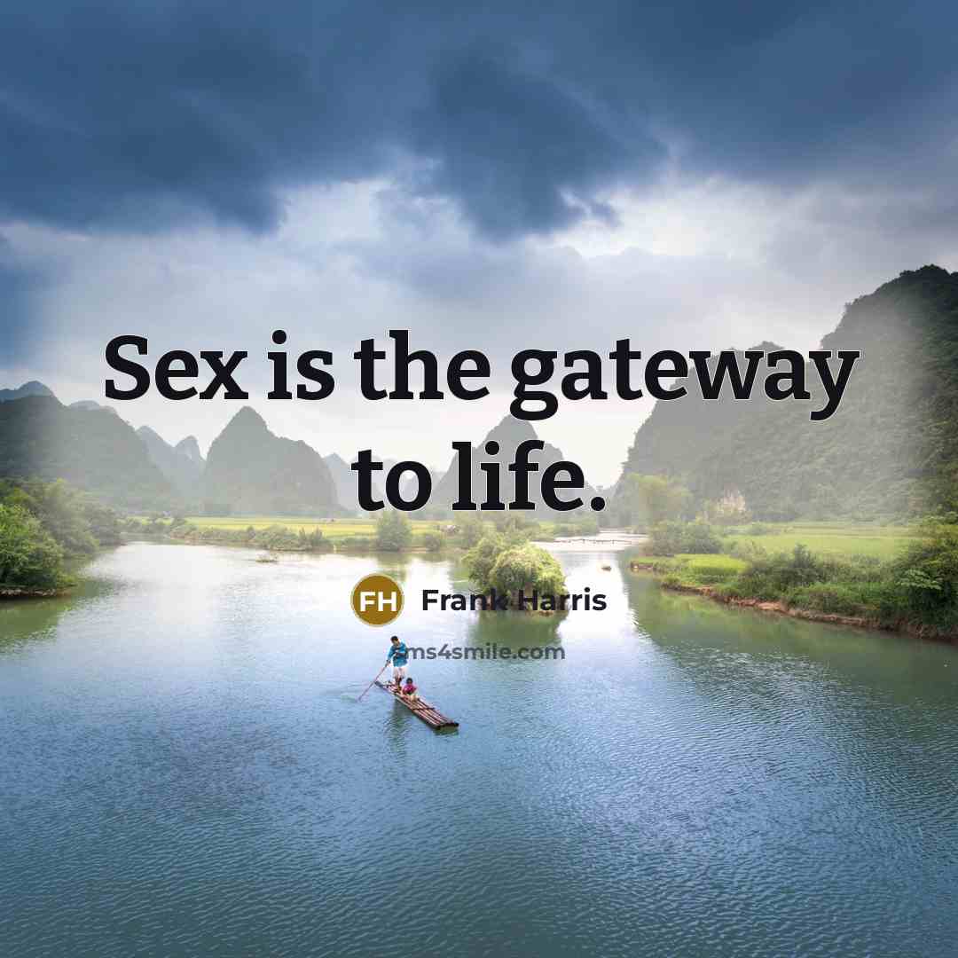 “Sex is the gateway to life.…” quote by Frank Harris