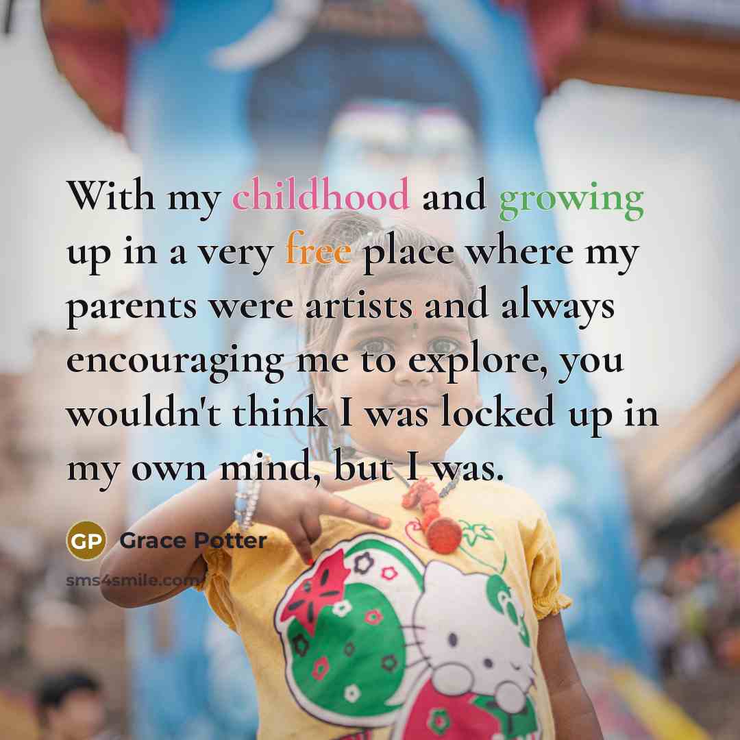 “With my childhood and growing up in a very free…” quote by Grace Potter