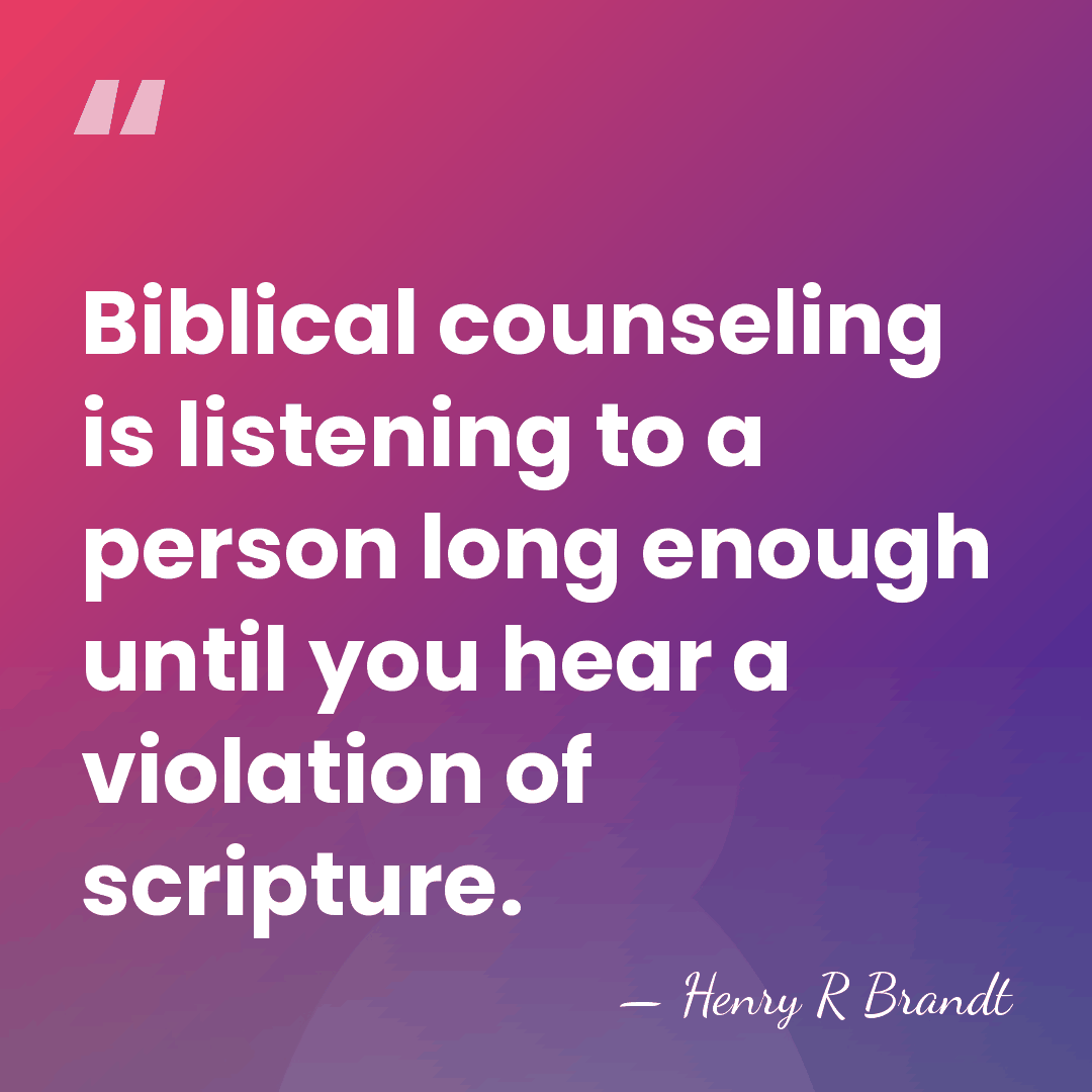 Biblical counseling is listening to a person long enough until you hear&hellip; - Henry R Brandt