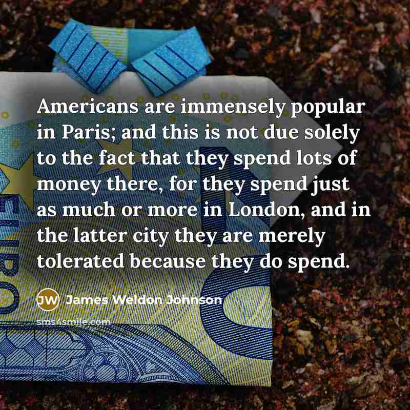 “Americans are immensely popular in Paris; and this is not…” quote by James Weldon Johnson