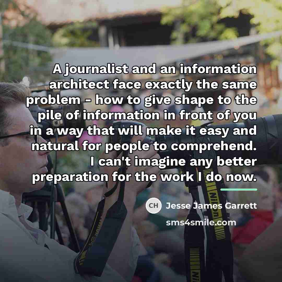 “A journalist and an information architect face exactly the same…” quote by Jesse James Garrett