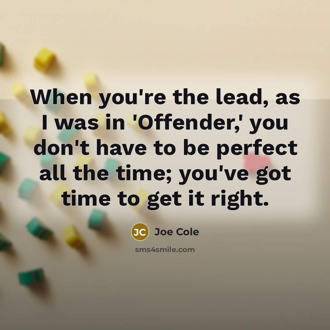 “When you're the lead, as I was in 'Offender,' you…” quote by Joe Cole