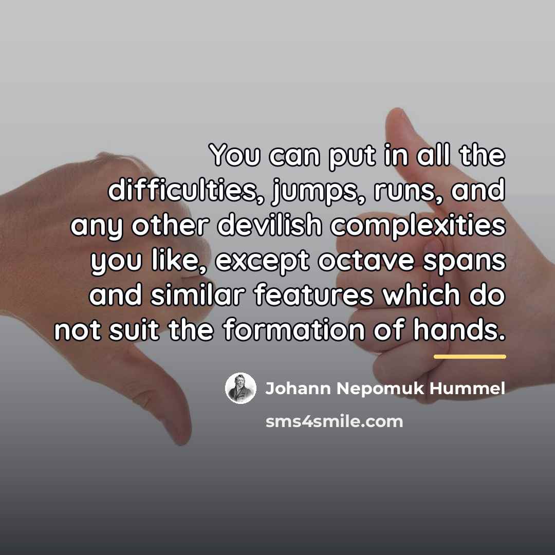 “You can put in all the difficulties, jumps, runs, and…” quote by Johann Nepomuk Hummel