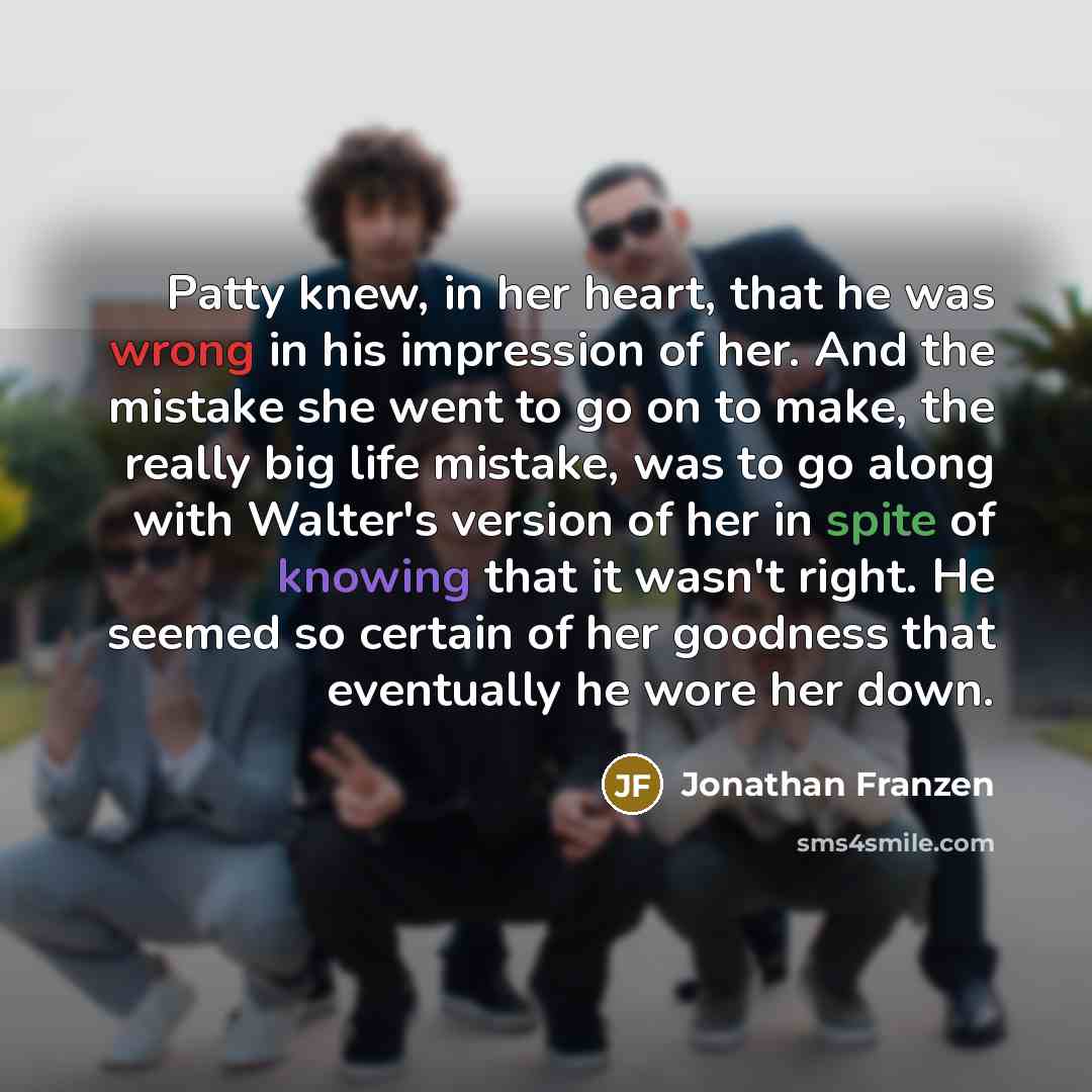 “Patty knew, in her heart, that he was wrong in…” quote by Jonathan Franzen