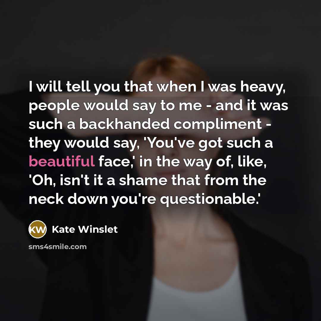 “I will tell you that when I was heavy, people…” quote by Kate Winslet