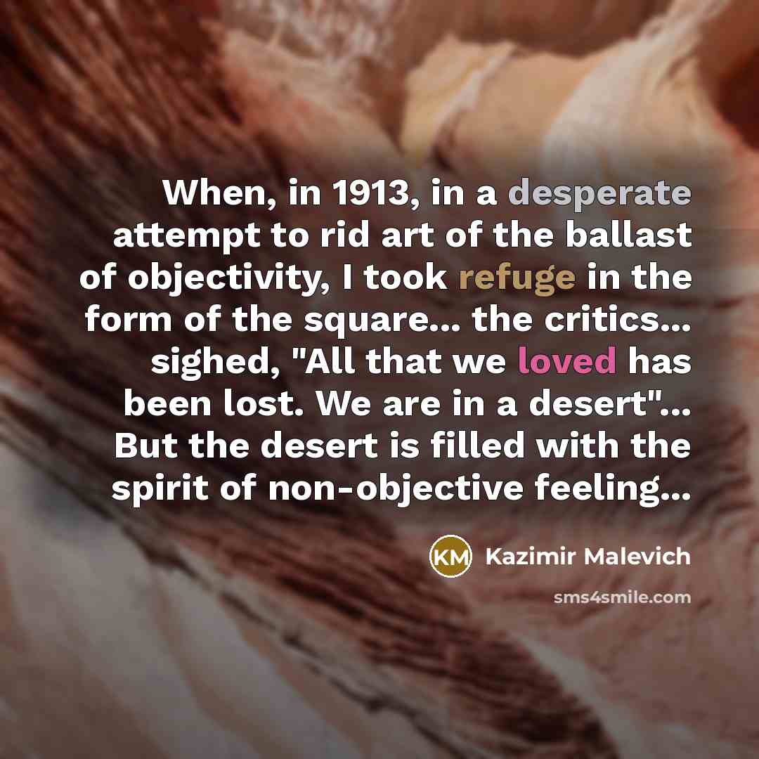 “When, in 1913, in a desperate attempt to rid art…” quote by Kazimir Malevich