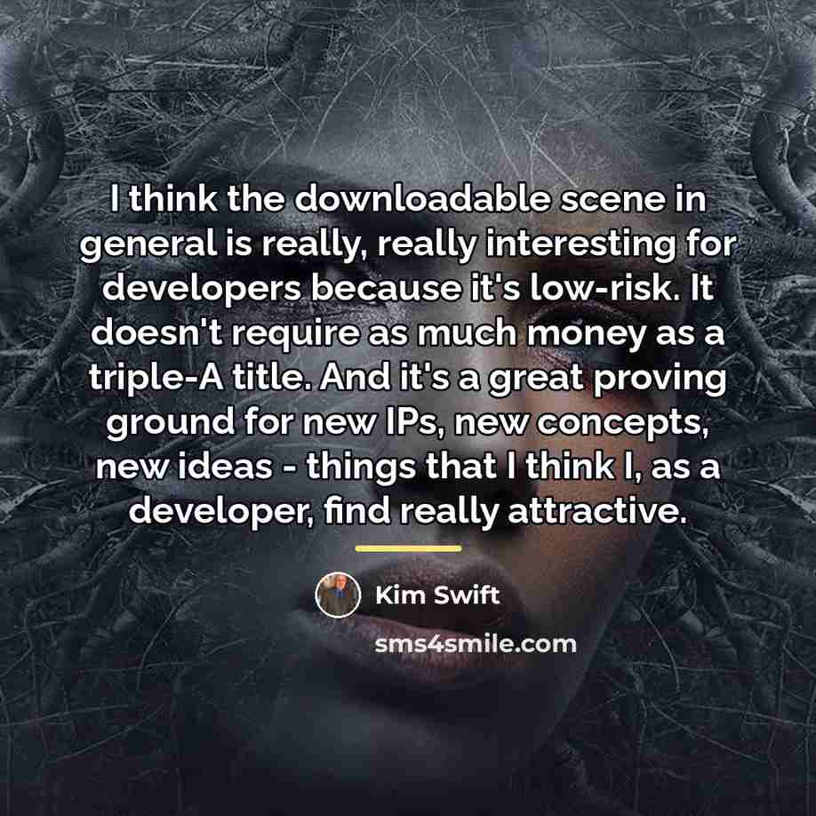 “I think the downloadable scene in general is really, really…” quote by Kim Swift