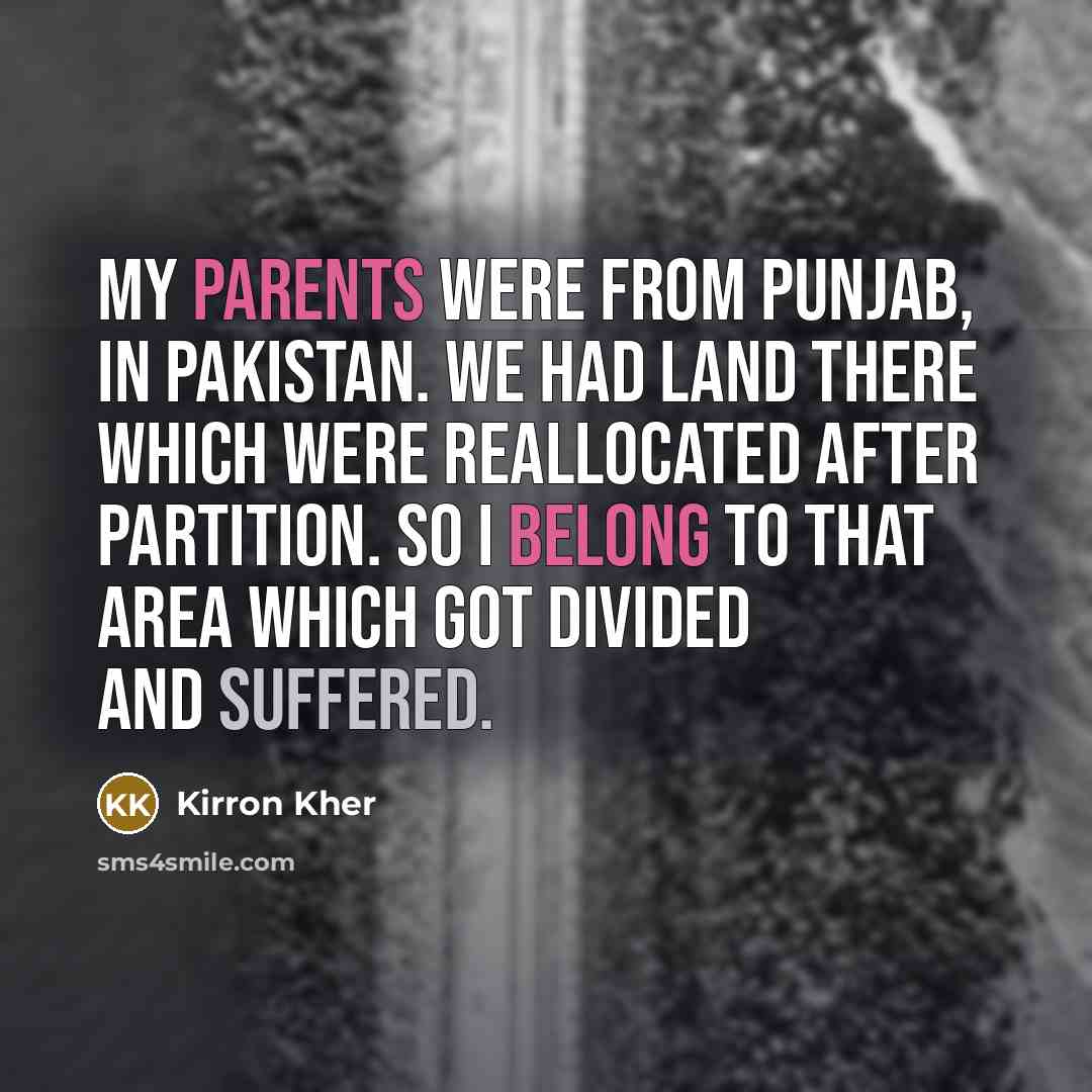 “My parents were from Punjab, in Pakistan. We had land…” quote by Kirron Kher