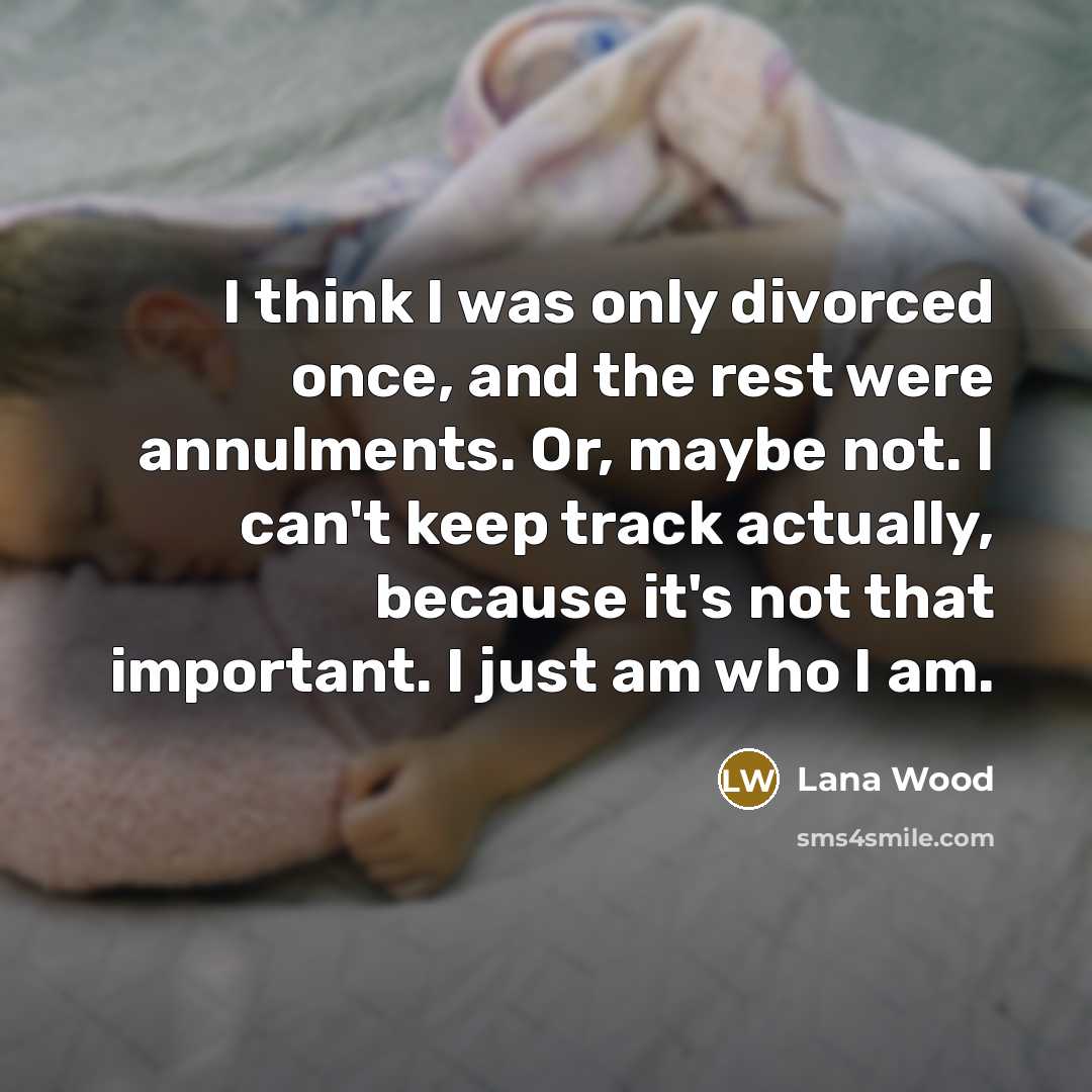 “I think I was only divorced once, and the rest…” quote by Lana Wood