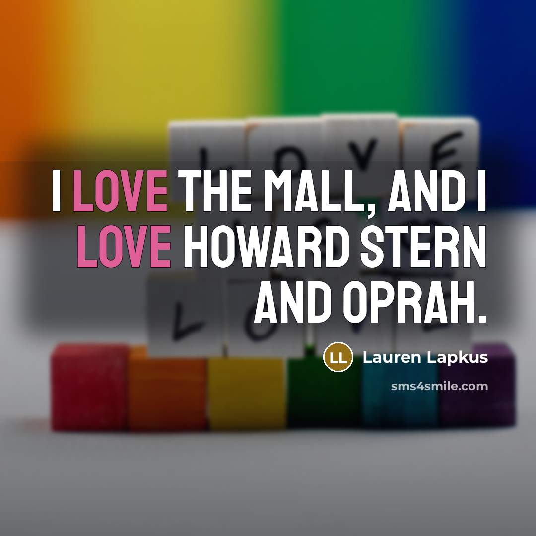 “I love the mall, and I love Howard Stern and…” quote by Lauren Lapkus