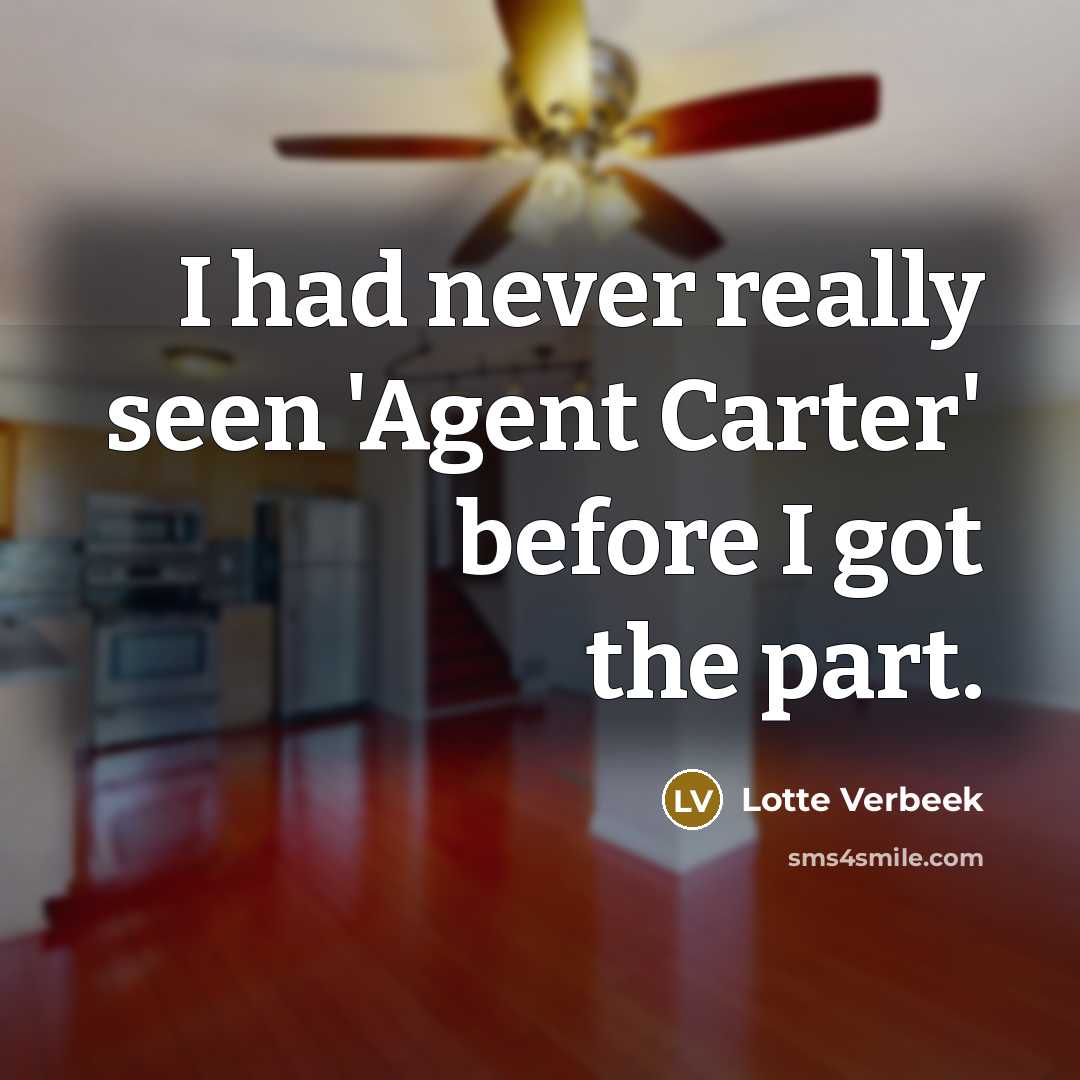 “I had never really seen 'Agent Carter' before I got…” quote by Lotte Verbeek