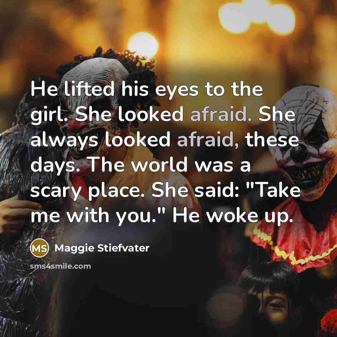 “He lifted his eyes to the girl. She looked afraid.…” quote by Maggie Stiefvater