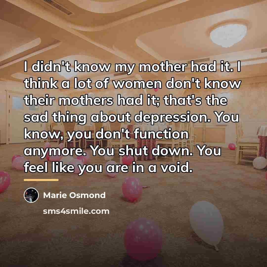 “I didn't know my mother had it. I think a…” quote by Marie Osmond