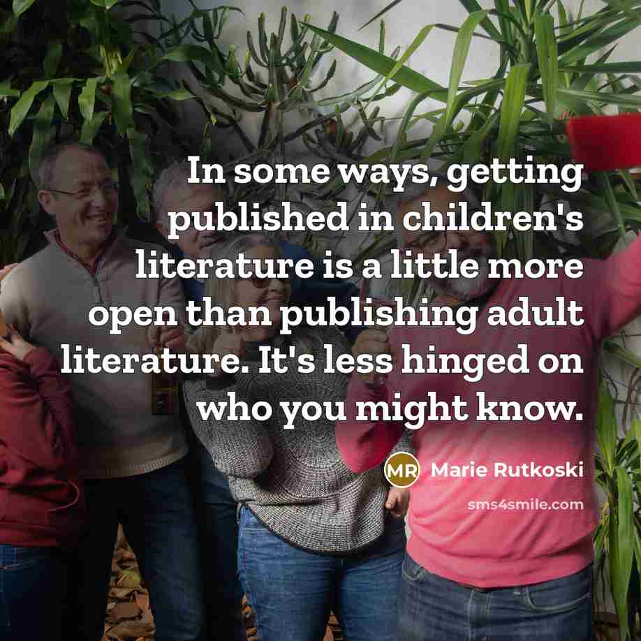 “In some ways, getting published in children's literature is a…” quote by Marie Rutkoski