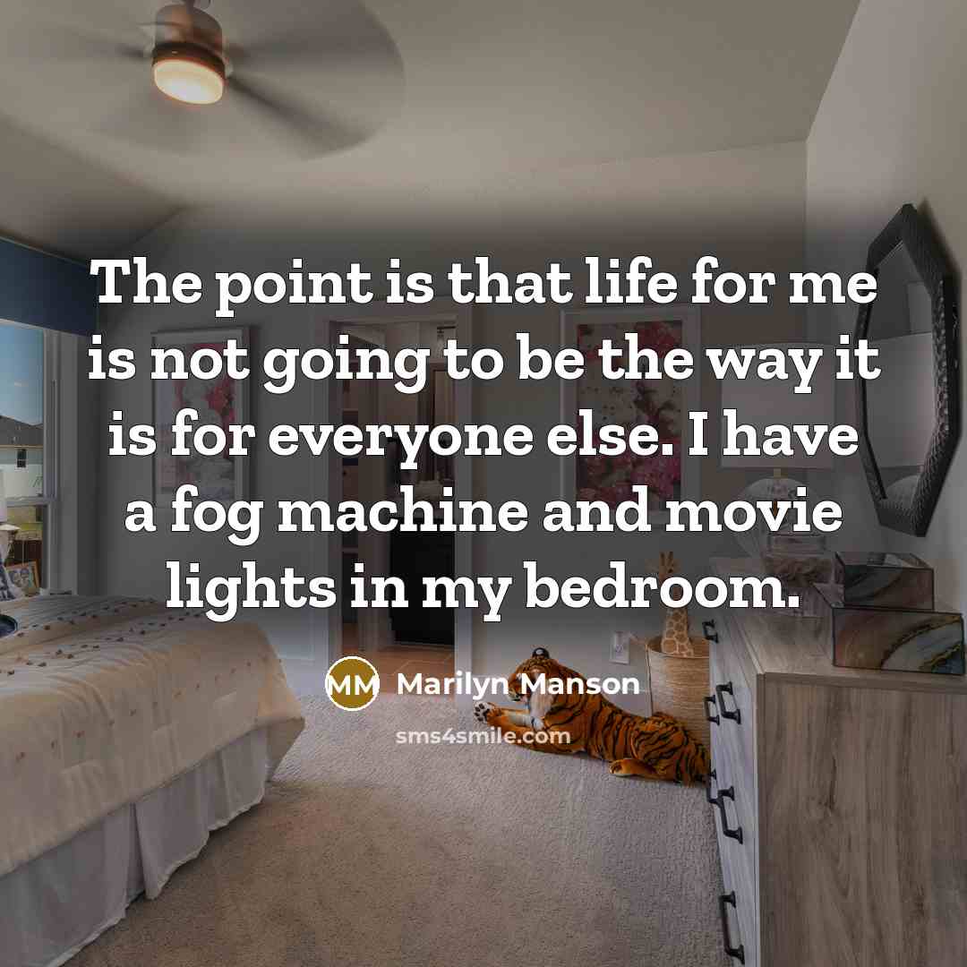 “The point is that life for me is not going…” quote by Marilyn Manson
