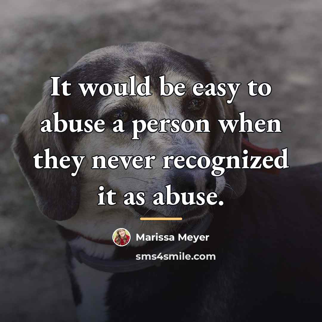 “It would be easy to abuse a person when they…” quote by Marissa Meyer