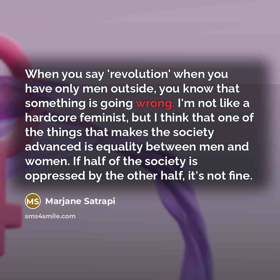 “When you say 'revolution' when you have only men outside,…” quote by Marjane Satrapi