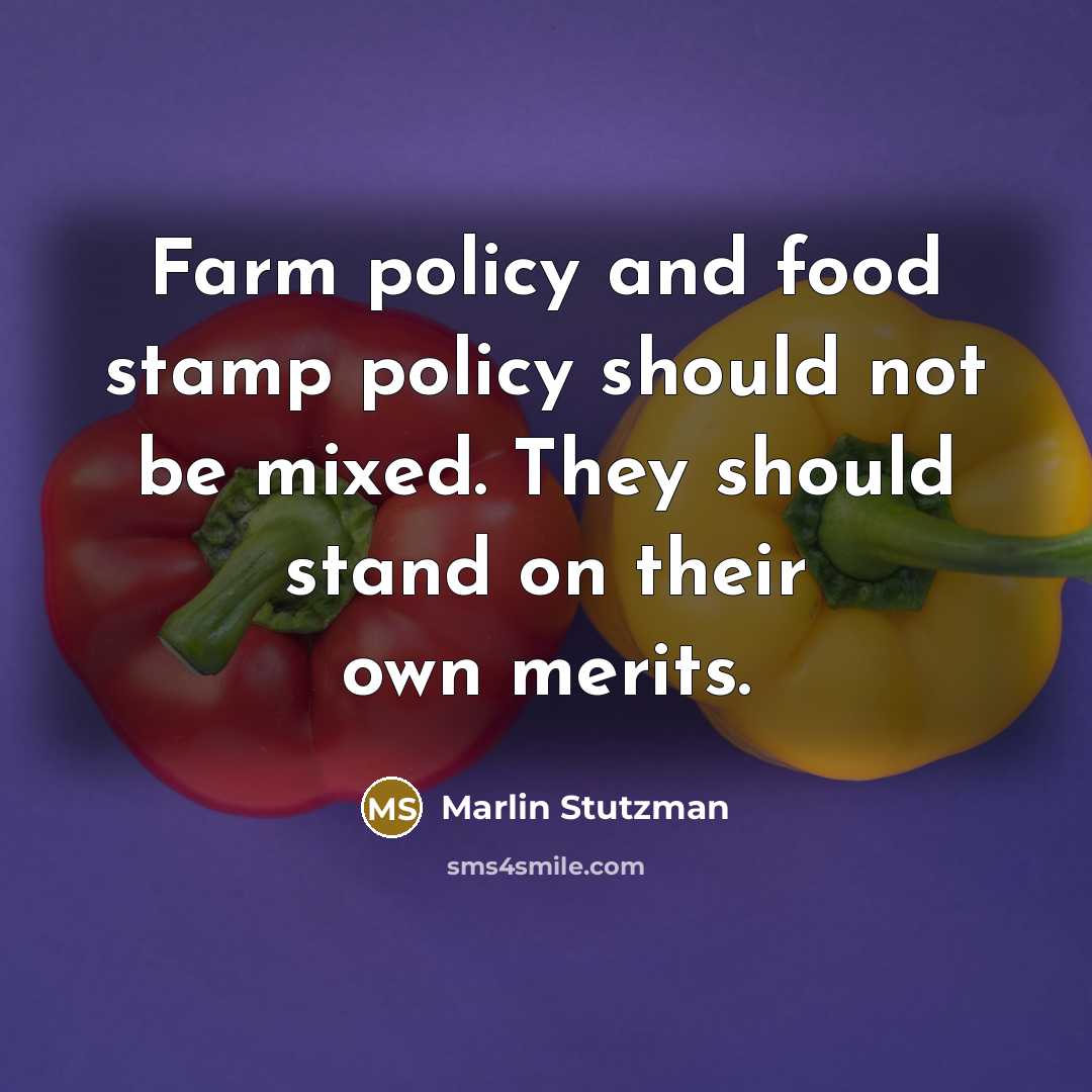 “Farm policy and food stamp policy should not be mixed.…” quote by Marlin Stutzman