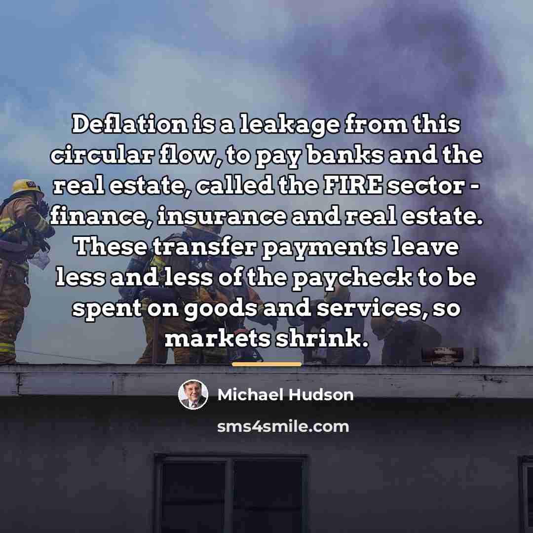 “Deflation is a leakage from this circular flow, to pay…” quote by Michael Hudson