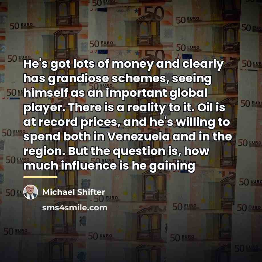 “He's got lots of money and clearly has grandiose schemes,…” quote by Michael Shifter