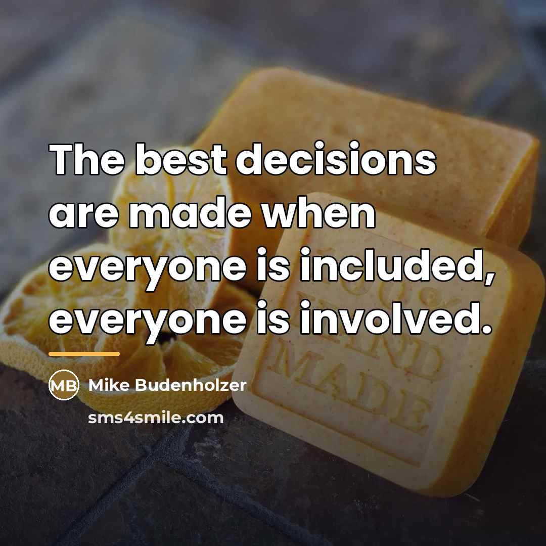 “The best decisions are made when everyone is included, everyone…” quote by Mike Budenholzer