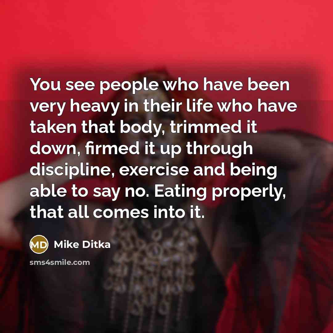 “You see people who have been very heavy in their…” quote by Mike Ditka