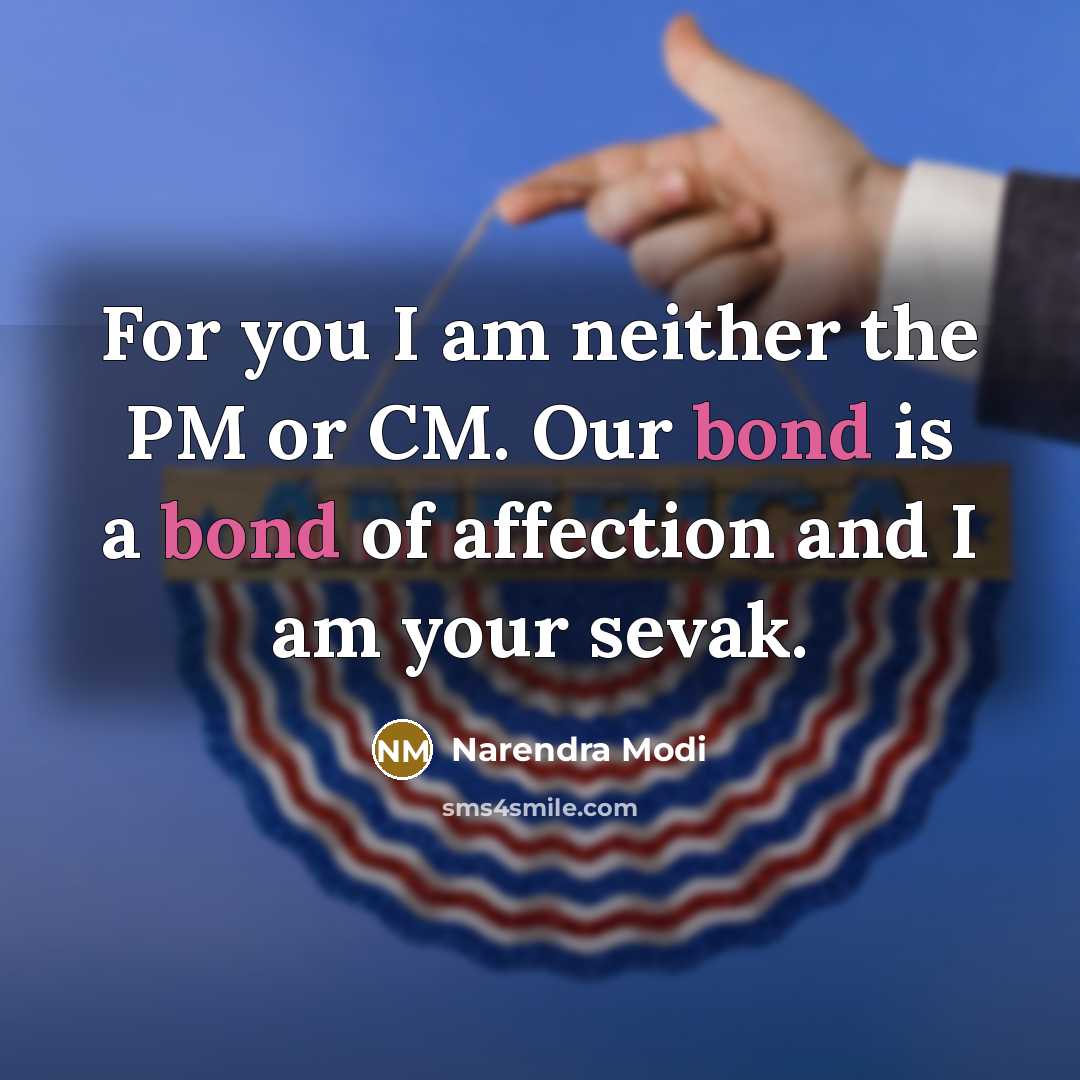 “For you I am neither the PM or CM. Our…” quote by Narendra Modi