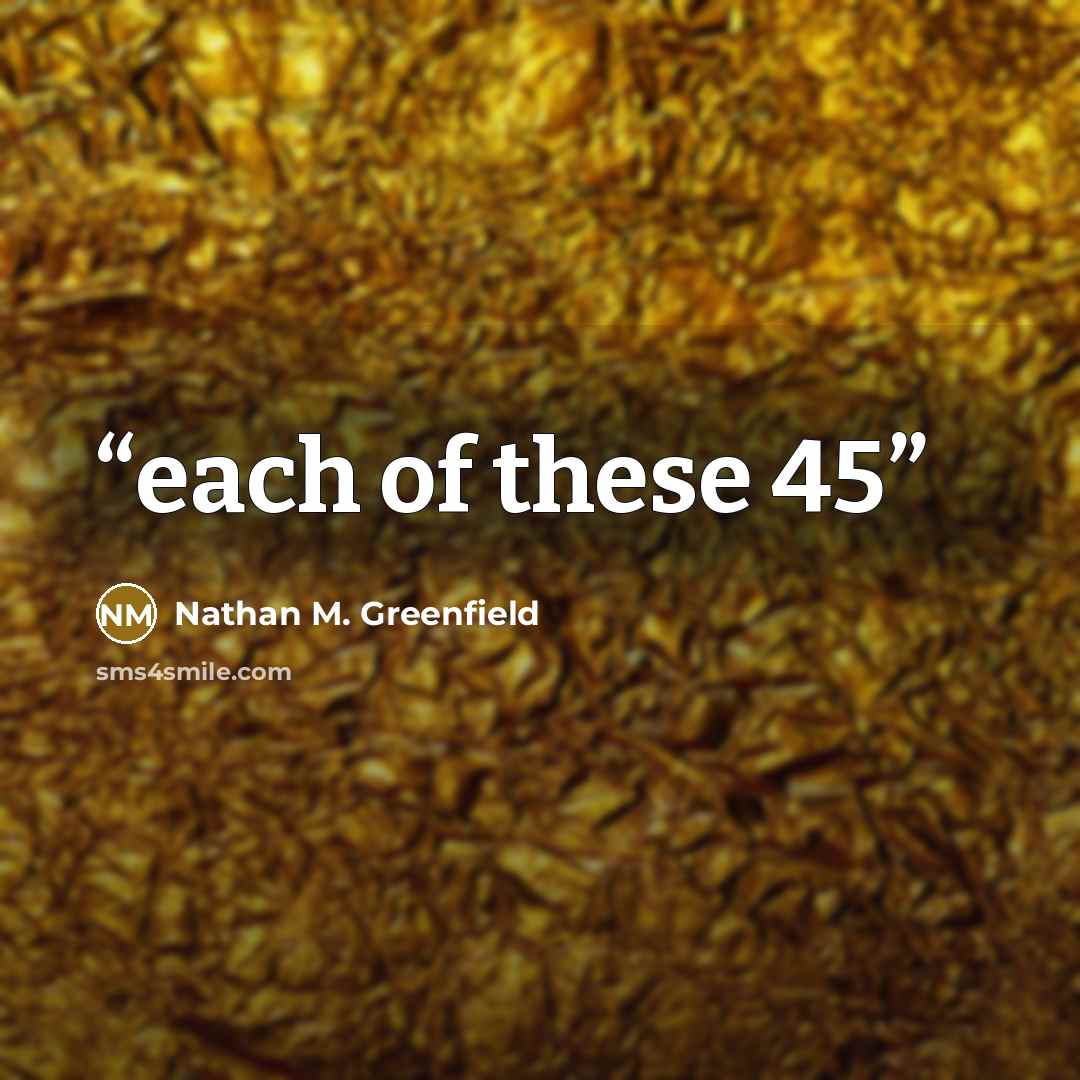 “each of these 45” quote by Nathan M. Greenfield
