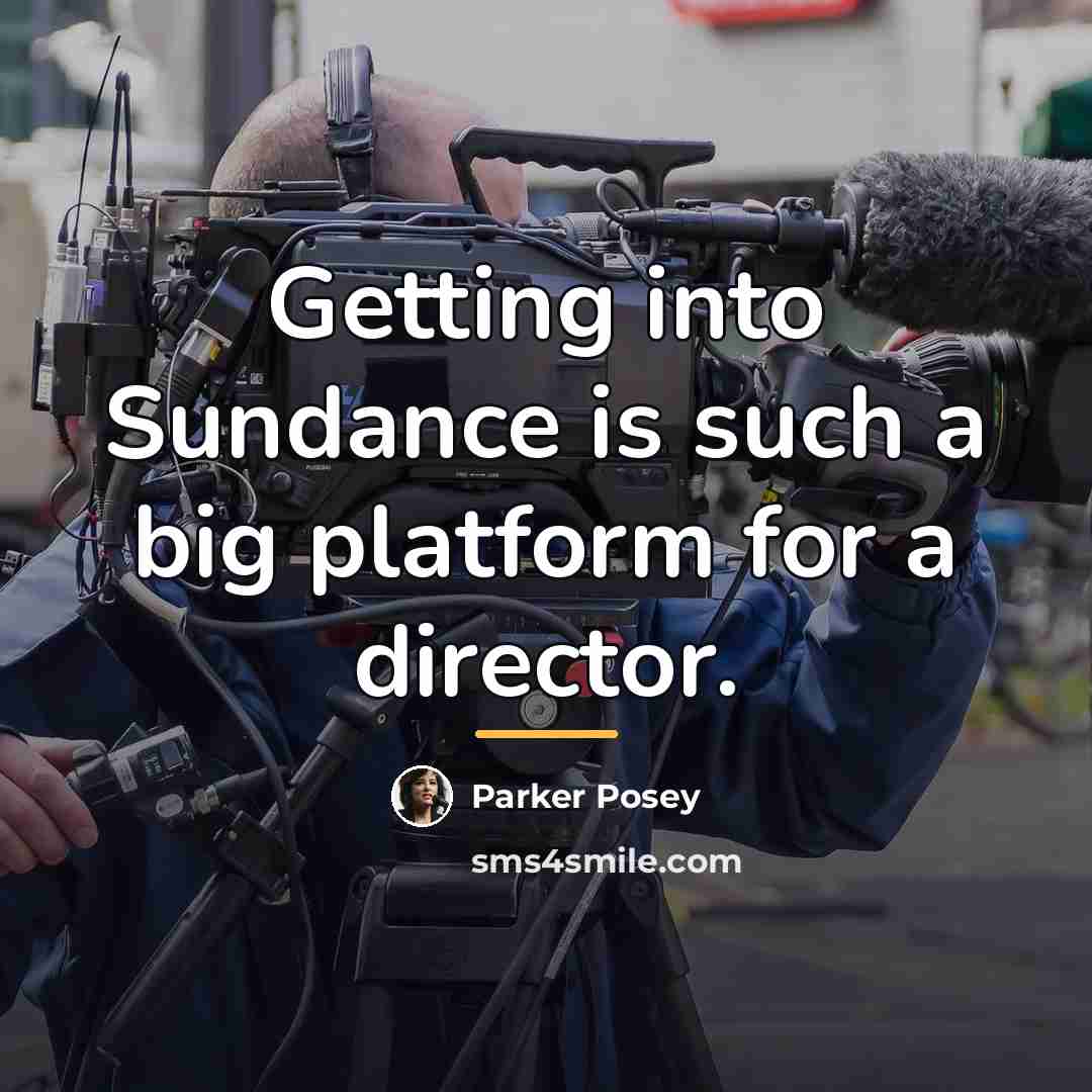 “Getting into Sundance is such a big platform for a…” quote by Parker Posey