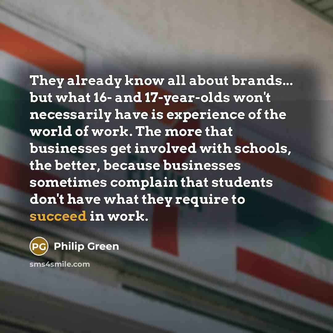“They already know all about brands... but what 16- and…” quote by Philip Green