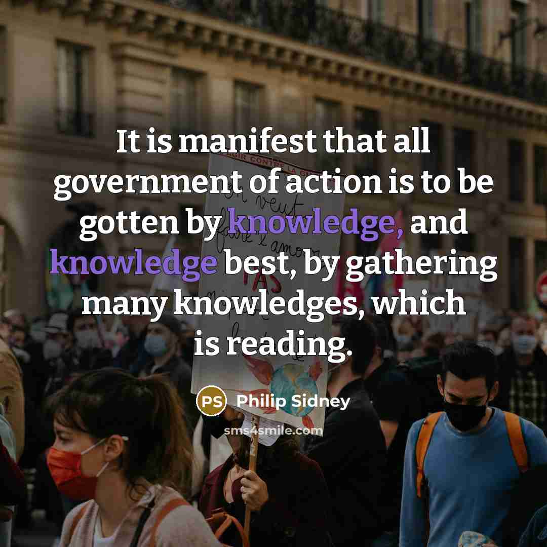 “It is manifest that all government of action is to…” quote by Philip Sidney