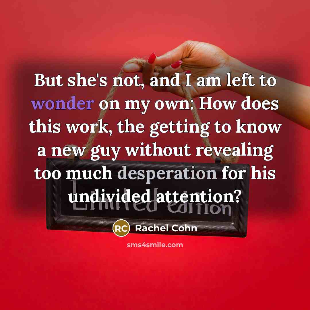 “But she's not, and I am left to wonder on…” quote by Rachel Cohn