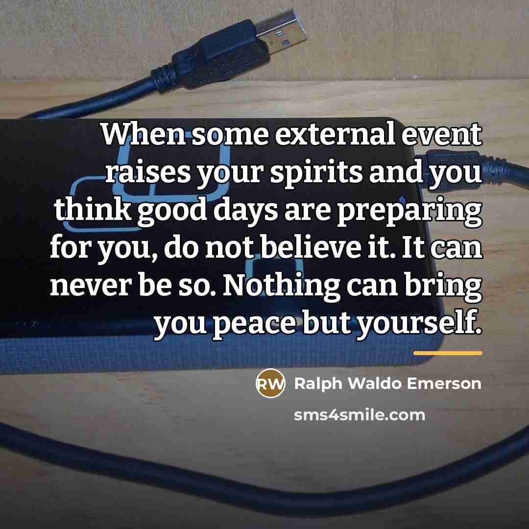 “When some external event raises your spirits and you think…” quote by Ralph Waldo Emerson