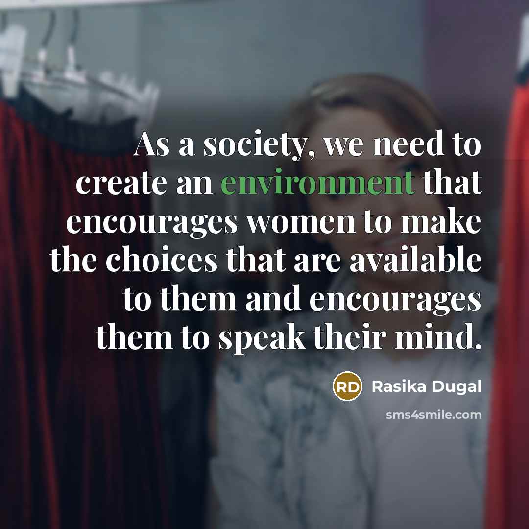 “As a society, we need to create an environment that…” quote by Rasika Dugal