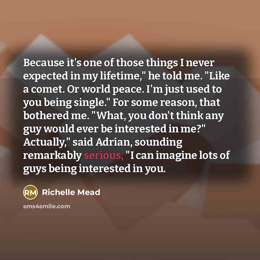 “Because it's one of those things I never expected in…” quote by Richelle Mead