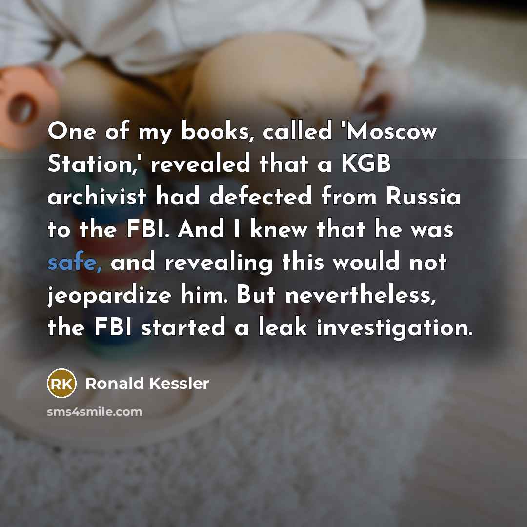 “One of my books, called 'Moscow Station,' revealed that a…” quote by Ronald Kessler